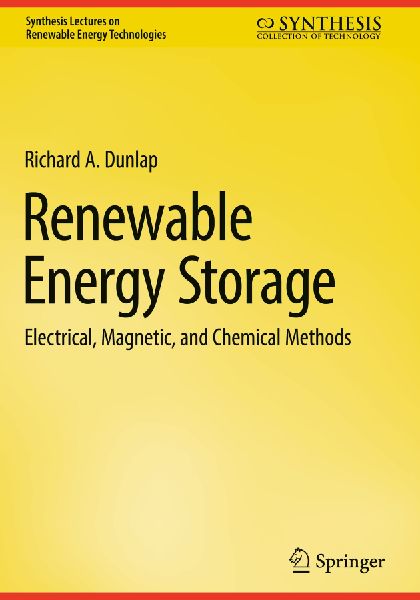 Renewable Energy Storage: Electrical, Magnetic, and Chemical Methods