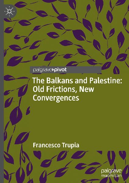 The Balkans and Palestine: Old Frictions, New Convergences