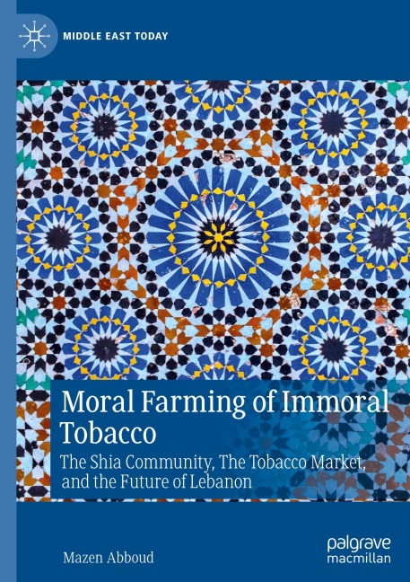 Moral Farming of Immoral Tobacco: The Shia Community, The Tobacco Market, and the Future of Lebanon