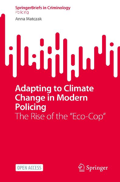 Adapting to Climate Change in Modern Policing: The Rise of the Eco-Cop