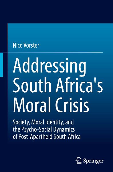 Addressing South Africas Moral Crisis: Society, Moral Identity, and the Psycho-Social Dynamics of Post-Apartheid South Africa