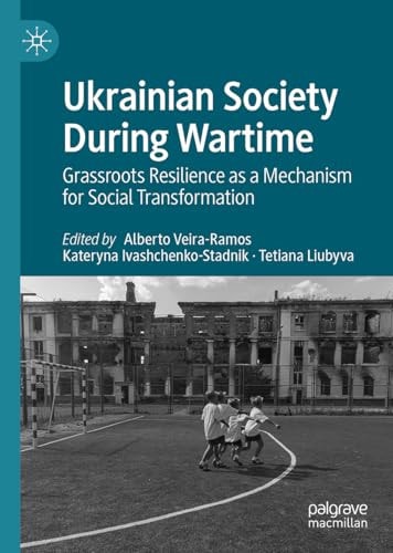 Ukrainian Society During Wartime Grassroots Resilience as a Mechanism for Social Transformation