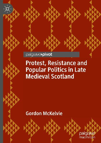 Protest, Resistance and Popular Politics in Late Medieval Scotland