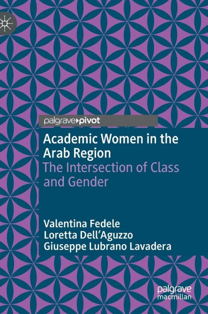 Academic Women in the Arab Region: The Intersection of Class and Gender
