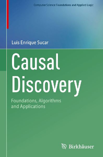 Causal Discovery: Foundations, Algorithms and Applications