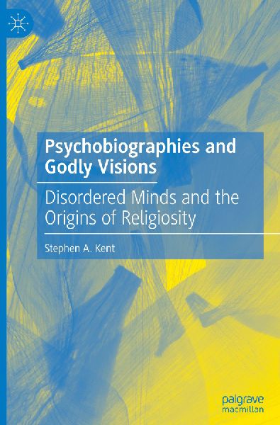 Psychobiographies and Godly Visions: Disordered Minds and the Origins of Religiosity