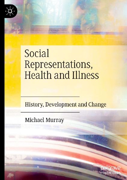 Social Representations, Health and Illness: History, Development and Change