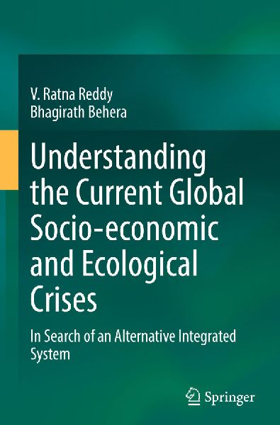 Understanding the Current Global Socio-economic and Ecological Crises: In Search of an Alternative Integrated System