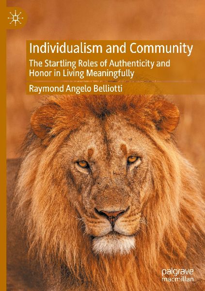 Individualism and Community: The Startling Roles of Authenticity and Honor in Living Meaningfully