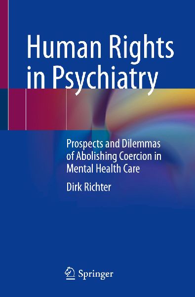 Human Rights in Psychiatry: Prospects and Dilemmas of Abolishing Coercion in Mental Health Care