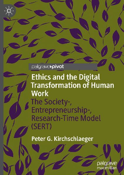 Ethics and the Digital Transformation of Human Work: The Society-, Entrepreneurship-, Research-Time Model (SERT)