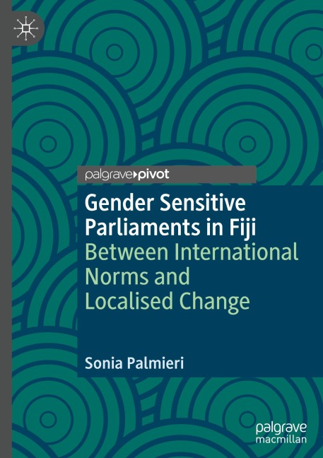 Gender Sensitive Parliaments in Fiji: Between International Norms and Localised Change