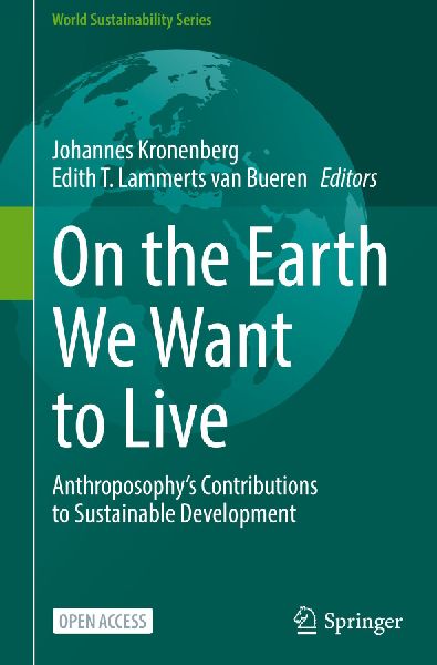 On the Earth We Want to Live: Anthroposophys Contributions to Sustainable Development
