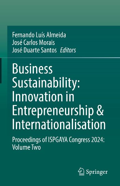 Business Sustainability: Innovation in Entrepreneurship & Internationalisation: Proceedings of ISPGAYA Congress 2024: Volume Two
