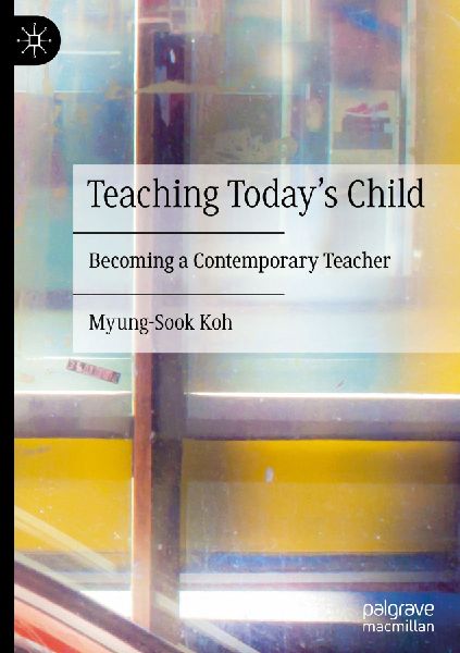 Teaching Todays Child: Becoming a Contemporary Teacher