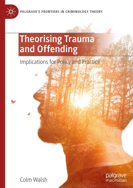 Theorising Trauma and Offending: Implications for Policy and Practice