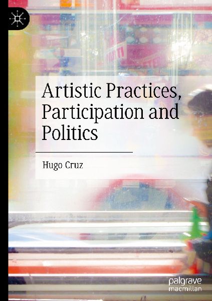 Artistic Practices, Participation and Politics