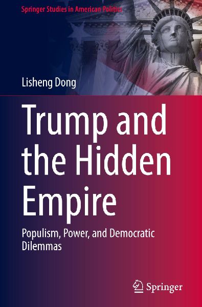 Trump and the Hidden Empire: Populism, Power, and Democratic Dilemmas