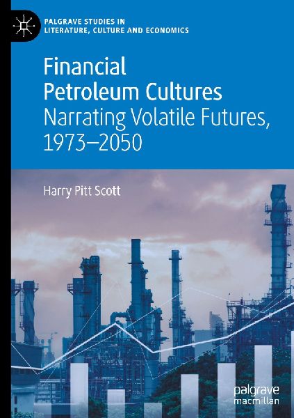 Financial Petroleum Cultures: Narrating Volatile Futures, 1973-2050
