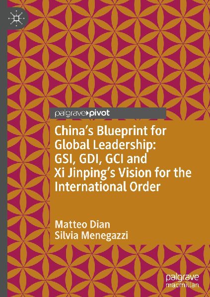 Chinas Blueprint for Global Leadership: GSI, GDI, GCI and Xi Jinpings Vision for the International Order