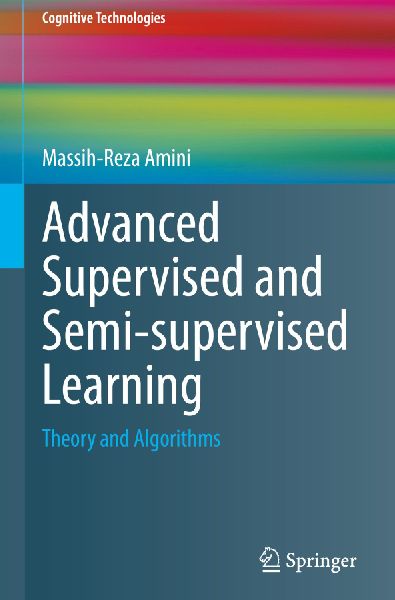Advanced Supervised and Semi-supervised Learning: Theory and Algorithms