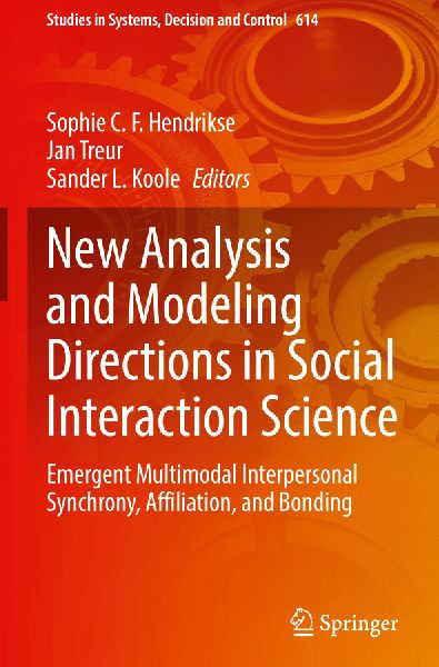 New Analysis and Modeling Directions in Social Interaction Science: Emergent Multimodal Interpersonal Synchrony, Affiliation, and Bonding