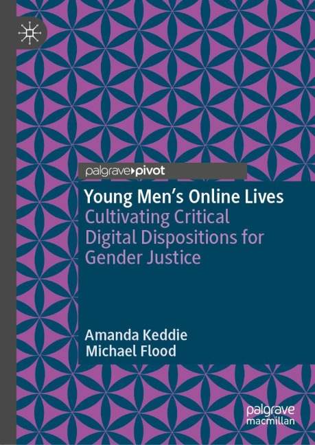 Young Mens Online Lives: Cultivating Critical Digital Dispositions for Gender Justice