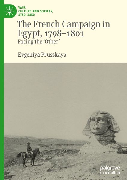The French Campaign in Egypt, 1798-1801: Facing the Other
