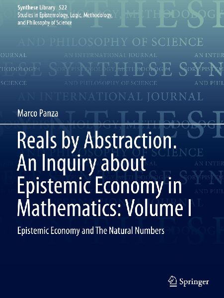 Reals by Abstraction. An Inquiry about Epistemic Economy in Mathematics: Volume I: Epistemic Economy and The Natural Numbers
