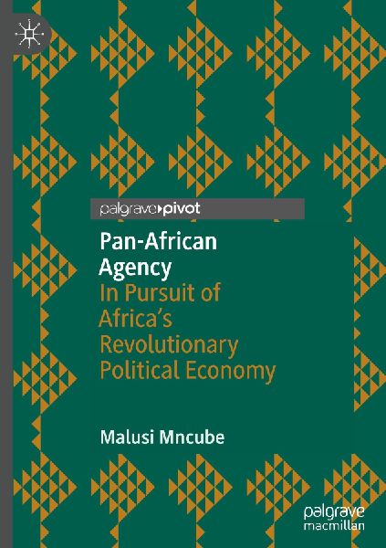 Pan-African Agency: In Pursuit of Africas Revolutionary Political Economy