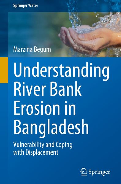Understanding River Bank Erosion in Bangladesh: Vulnerability and Coping with Displacement