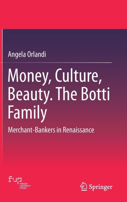 Money, Culture, Beauty. The Botti Family: Merchant-Bankers in Renaissance