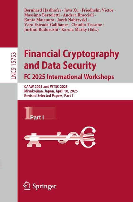 Financial Cryptography and Data Security. FC 2025 International Workshops: CAAW 2025 and WTSC 2025, Miyakojima,  Japan, April 18, 2025,  Revised Selected Papers, Part I