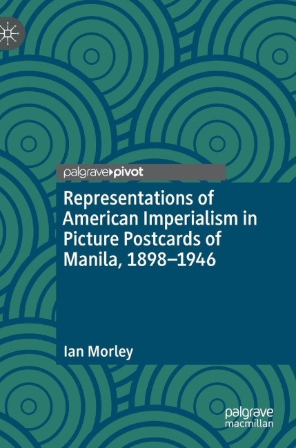 Representations of American Imperialism in Picture Postcards of Manila, 1898-1946