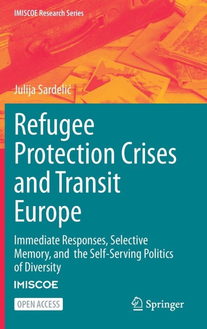 Refugee Protection Crises and Transit Europe: Immediate Responses, Selective Memory, and the Self-Serving Politics of Diversity