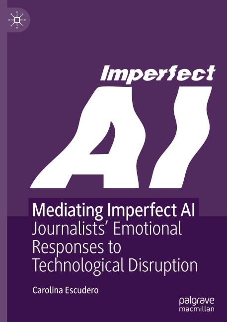 Mediating Imperfect AI: Journalists Emotional Responses to Technological Disruption