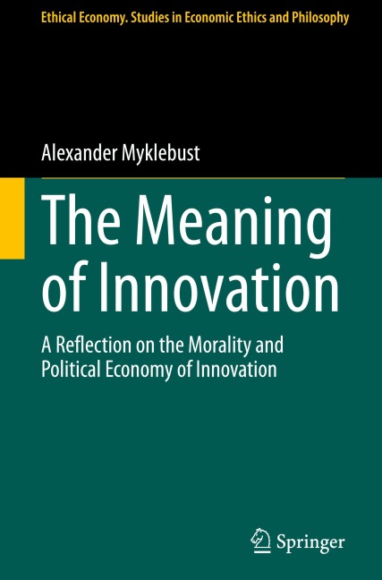 The Meaning of Innovation: A Reflection on the Morality and Political Economy of Innovation