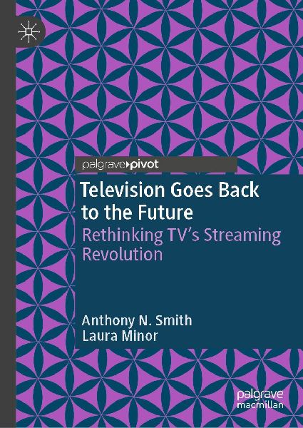 Television Goes Back to the Future: Rethinking TVs Streaming Revolution