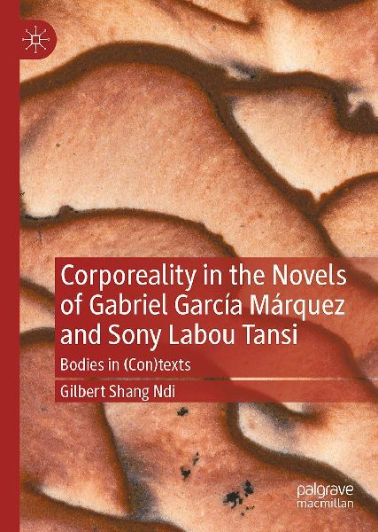 Corporeality in the Novels of Gabriel García Márquez and Sony Labou Tansi: Bodies in (Con)texts