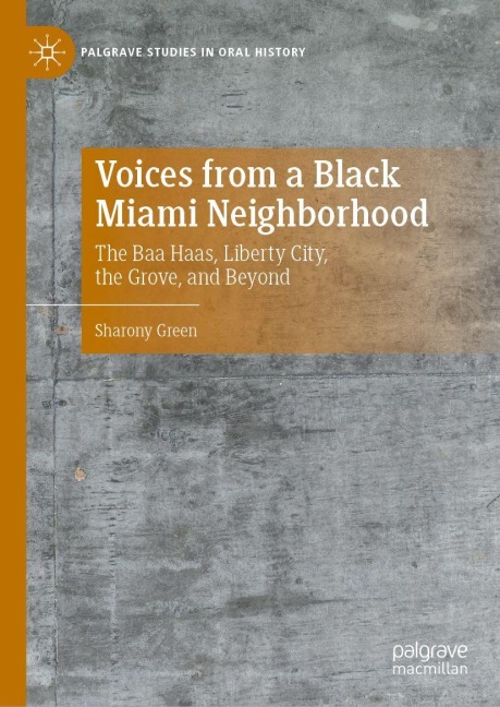 Voices from a Black Miami Neighborhood: The Baa Haas, Liberty City, the Grove, and Beyond
