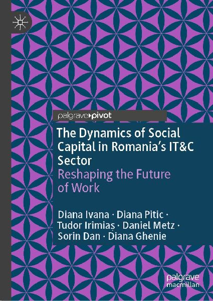 The Dynamics of Social Capital in Romanias IT&C Sector: Reshaping the Future of Work
