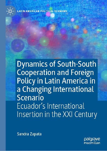 Dynamics of South-South Cooperation and Foreign Policy in Latin America in a Changing International Scenario: Ecuador's International Insertion in the XXI Century