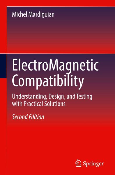 ElectroMagnetic Compatibility: Understanding, Design, and Testing with Practical Solutions