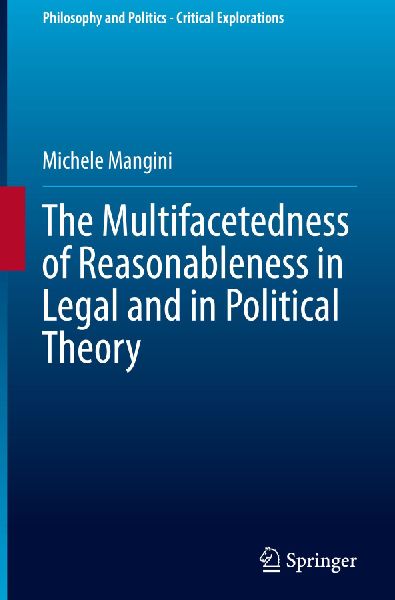 The Multifacetedness of Reasonableness in Legal and in Political Theory