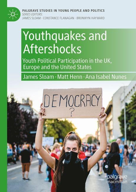 Youthquakes and Aftershocks: Youth Political Participation in the UK, Europe and the United States