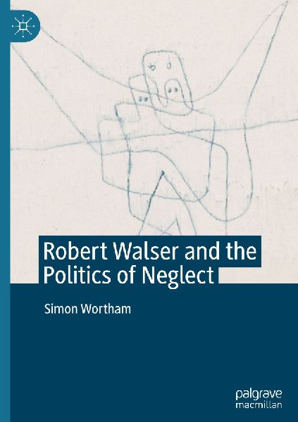 Robert Walser and the Politics of Neglect