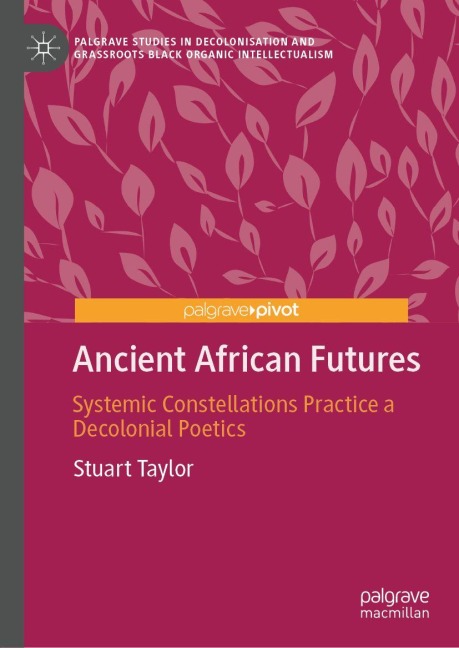 Ancient African Futures: Systemic Constellations Practice a Decolonial Poetics