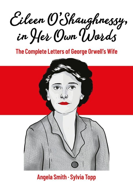 Eileen OShaughnessy, in Her Own Words: The Complete Letters of George Orwells Wife