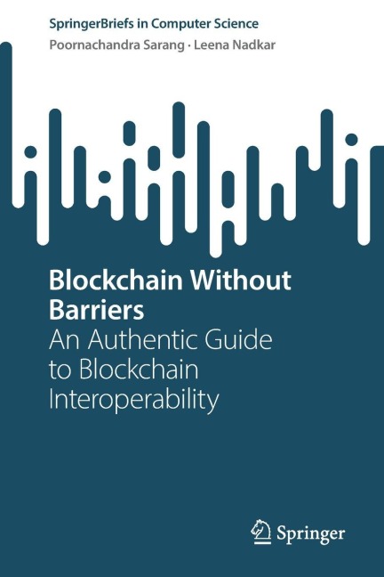 Blockchain Without Barriers: An Authentic Guide to Blockchain Interoperability