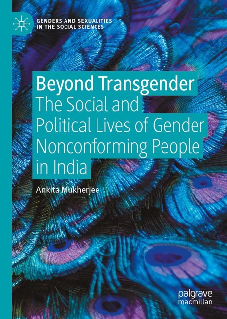 Beyond Transgender: The Social and Political Lives of Gender Nonconforming People in India